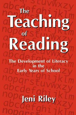 The Teaching of Reading by Jeni Riley