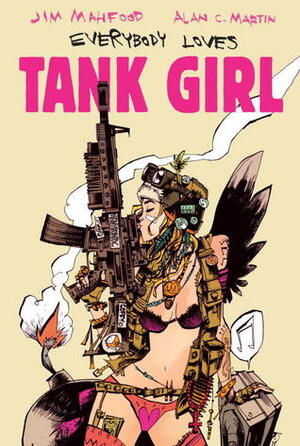 Everybody Loves Tank Girl by Alan C. Martin, Jim Mahfood