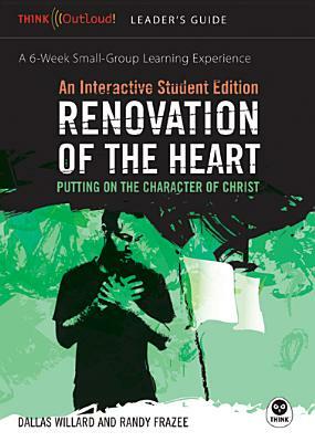 Renovation of the Heart Leader's Guide and Interactive Student Edition: Putting on the Character of Christ by Randy Frazee, Dallas Willard