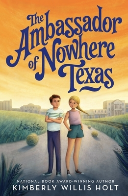 The Ambassador of Nowhere Texas by Kimberly Willis Holt