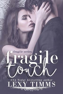 Fragile Touch by Lexy Timms