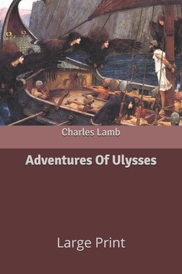 Adventures Of Ulysses: Large Print by Charles Lamb