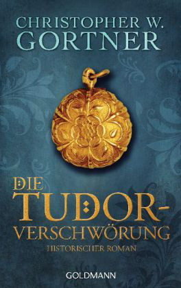 Die Tudor-Verschwörung by C.W. Gortner