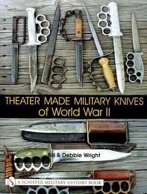 Theater Made Military Knives of WWII by Bill Wright