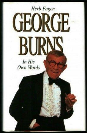 George Burns: In His Own Words by George Burns, Herb Fagen