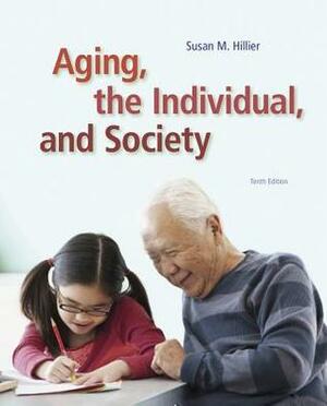 Aging, the Individual, and Society by Georgia M. Barrow, Susan M. Hillier