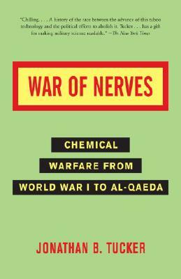 War of Nerves: Chemical Warfare from World War I to al-Qaeda by Jonathan Tucker