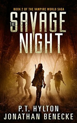 The Savage Night by P.T. Hylton, Jonathan Benecke