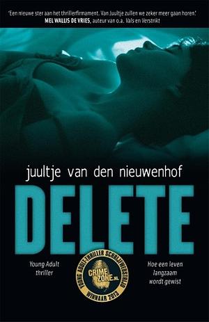 Delete: hoe een leven langzaam wordt gewist by Juultje van den Nieuwenhof