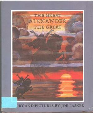 The Great Alexander the Great by Joe Lasker