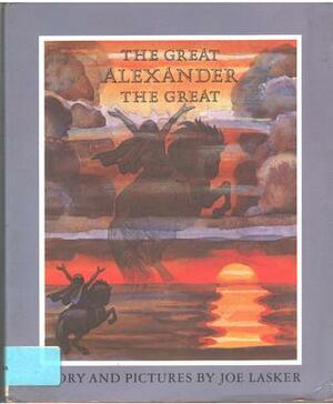 The Great Alexander the Great by Joe Lasker