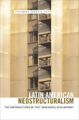 Latin American Neostructuralism by Fernando Ignacio Leiva