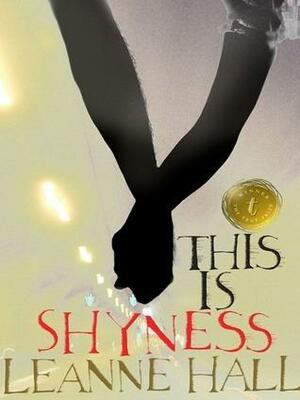 This is Shyness by Leanne Hall, Leanne Hall