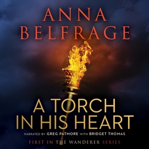 A Torch in His Heart by Anna Belfrage