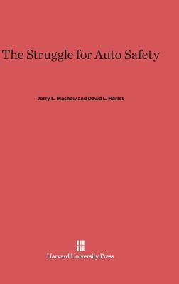 The Struggle for Auto Safety by David L. Harfst, Jerry L. Mashaw