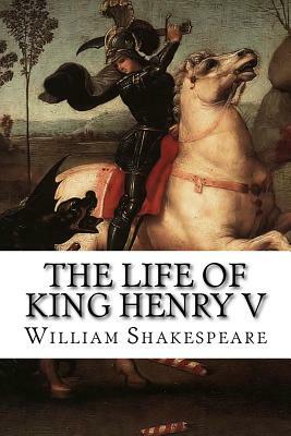 The Life of King Henry V by William Shakespeare