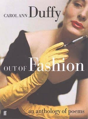 Out of Fashion: An Anthology of Poems by Carol Ann Duffy