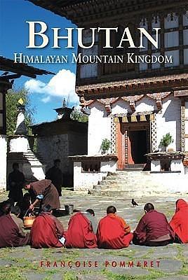 Bhutan: Himalayan Mountain Kingdom by Françoise Pommaret-Imaeda, Françoise Pommaret-Imaeda