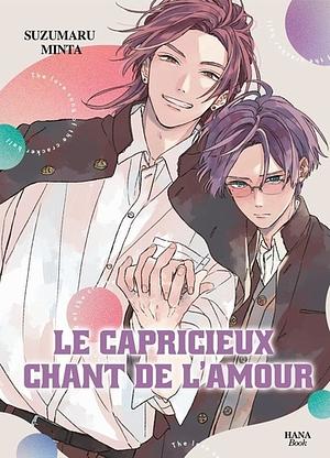 Le Capricieux chant de l'amour by Minta Suzumaru