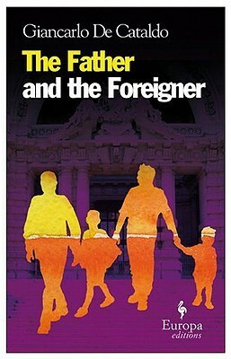 The Father and the Foreigner by Ann Goldstein, Giancarlo De Cataldo