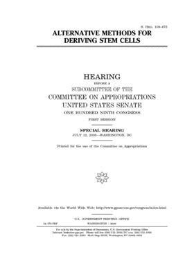 Alternative methods for deriving stem cells by Committee on Appropriations (senate), United States Congress, United States Senate