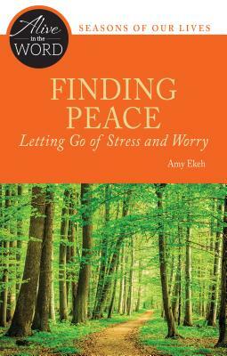 Finding Peace, Letting Go of Stress and Worry by Amy Ekeh