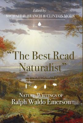 The Best Read Naturalist": Nature Writings of Ralph Waldo Emerson by Ralph Waldo Emerson