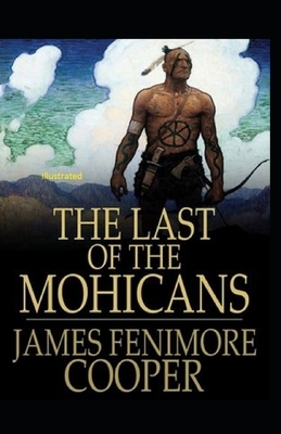 The Last of the Mohicans Illustrated by James Fenimore Cooper