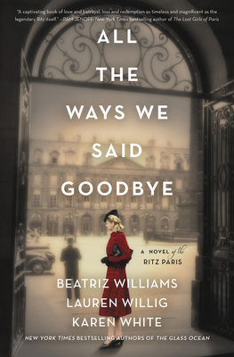 All the Ways We Said Goodbye by Lauren Willig, Karen White, Beatriz Williams