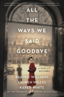 All the Ways We Said Goodbye by Beatriz Williams, Lauren Willig, Karen White