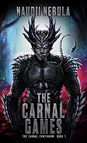 The Carnal Games by Naudii Nebula
