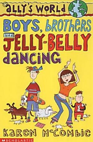 Boys, Brothers and Jelly Belly Dancing by Karen McCombie