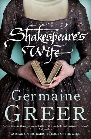 Shakespeare's Wife by Germaine Greer