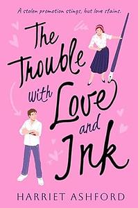 The Trouble with Love and Ink  by Harriet Ashford