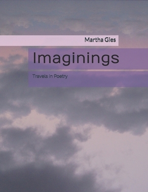 Imaginings: Travels in Poetry by Martha Gies