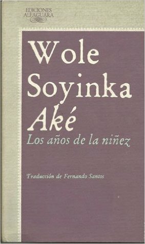 Aké, los años de la niñez by Fernando Santos, Wole Soyinka