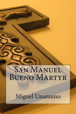San Manuel Bueno Martyr by Miguel de Unamuno