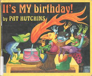 It's My Birthday! by Pat Hutchins, Pat Hutchins