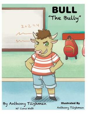 Bull The Bully by Cyrus Webb, Anthony Tilghman