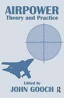 Airpower: Theory and Practice by John Gooch