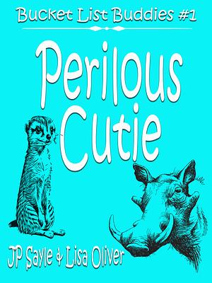 Perilous Cuties by J.P. Sayle, J.P. Sayle, Lisa Oliver
