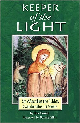 Keeper of the Light: Saint Macrinathe Elder, Grandmother of Saints by Bev Cooke