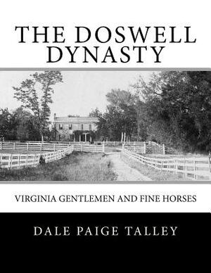 The Doswell Dynasty by Dale Paige Talley