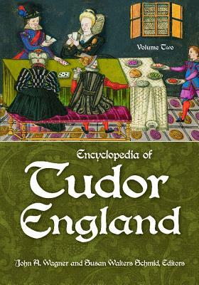 Encyclopedia of Tudor England 3 Volume Set by John A. Wagner, Susan Walters Schmid