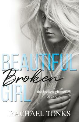 Beautiful Broken Girl by Rachael Tonks