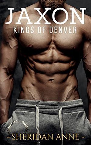 Jaxon: Kings of Denver by Sheridan Anne