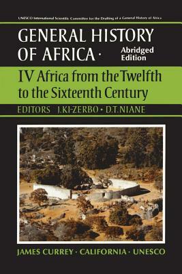 UNESCO General History of Africa, Vol. IV, Abridged Edition, Volume 4: Africa from the Twelfth to the Sixteenth Century by 