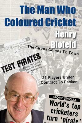 The Man Who Coloured Cricket by Henry Blofeld