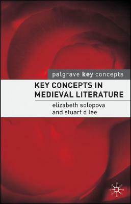 Key Concepts in Medieval Literature by Elizabeth Solopova, Stuart Lee