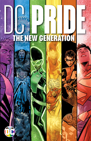DC Pride 2022: The New Generation by Jessica Chen, Chris Conroy, Arianna Turturro, Michael McCalister, Andrea Shea